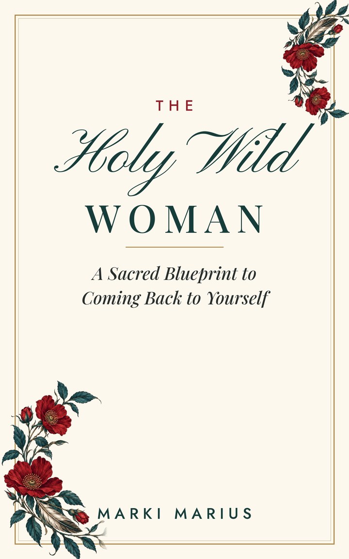 Cover of The Holy Wild Woman: A Sacred Blueprint to Coming Back to Yourself, by Marki Marius